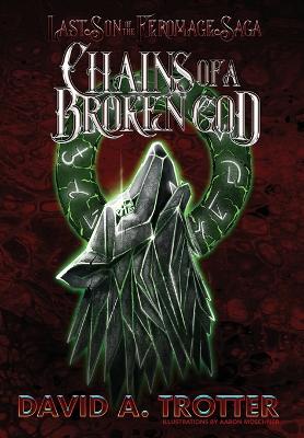Chains of a Broken God by David A Trotter