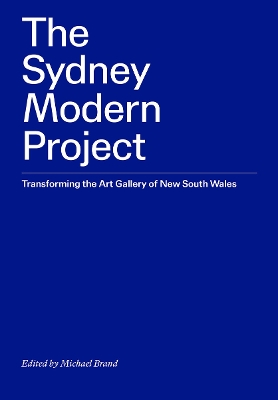 The Sydney Modern Project: Transforming the Art Gallery of New South Wales book