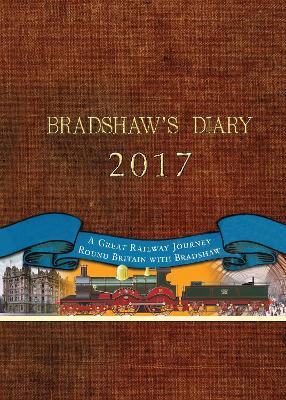 Bradshaw’s Diary 2017: A Great Railway Journey Round Britain with Bradshaw book