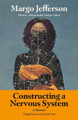 Constructing a Nervous System: A Memoir by Margo Jefferson