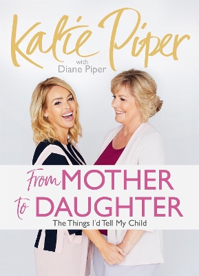 From Mother to Daughter by Katie Piper