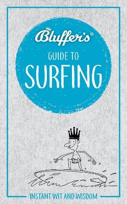 Bluffer's Guide to Surfing: Instant Wit & Wisdom book