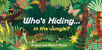 Who's Hiding in the Jungle?: A Spot and Match Game book