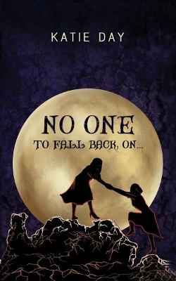 No One to Fall back On.. by Katie Day