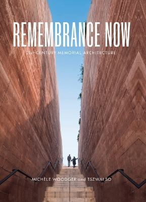 Remembrance Now: 21st-Century Memorial Architecture book