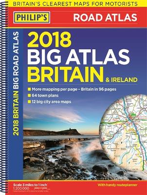 Philip's 2018 Big Road Atlas Britain and Ireland - Spiral A3: (Spiral binding) book