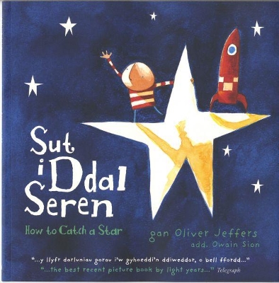 Sut i Ddal Seren / How to Catch a Star by Oliver Jeffers