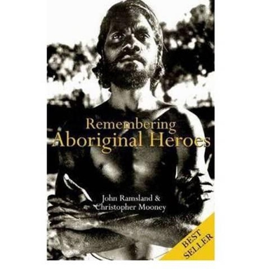 Remembering Aboriginal Heroes by John Ramsland