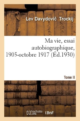 Ma Vie, Essai Autobiographique. Tome II. 1905-Octobre 1917 book