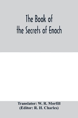 The The book of the secrets of Enoch by R. H. Charles