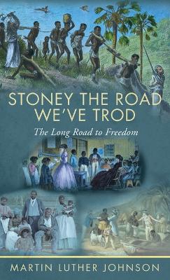 Stoney The Road We've Trod: The Long Road to Freedom by Martin Luther Johnson