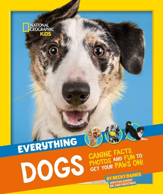 Everything: Dogs: Canine facts, photos and fun to get your paws on! (National Geographic Kids) book