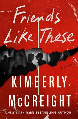 Friends Like These by Kimberly McCreight