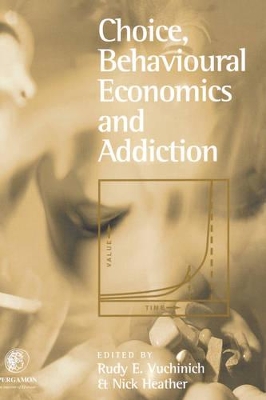 Choice, Behavioural Economics and Addiction book