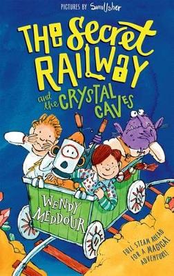 The Secret Railway and the Crystal Caves by Wendy Meddour