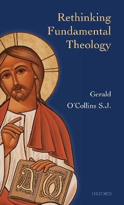 Rethinking Fundamental Theology by Gerald O'Collins
