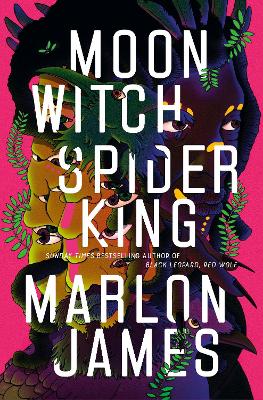 Moon Witch, Spider King: Dark Star Trilogy 2 by Marlon James