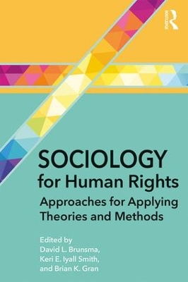 Sociology for Human Rights: Approaches for Applying Theories and Methods by David Brunsma