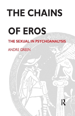 The Chains of Eros: The Sexual in Psychoanalysis book