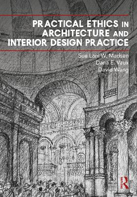 Practical Ethics in Architecture and Interior Design Practice by Sue Lani Madsen