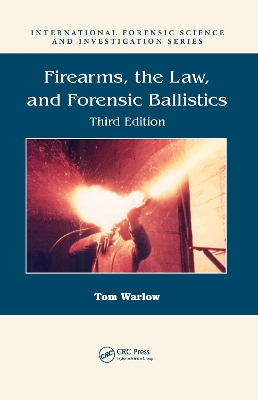 Firearms, the Law, and Forensic Ballistics book