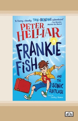 Frankie Fish and the Sonic Suitcase: Frankie Fish #1 by Peter Helliar