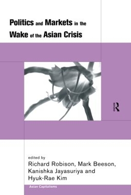 Politics and Markets in the Wake of the Asian Crisis by Mark Beeson