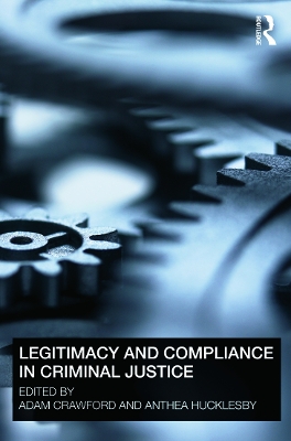 Legitimacy and Compliance in Criminal Justice by Adam Crawford