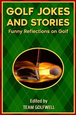 Golf Jokes and Stories: Funny Reflections on Golf book