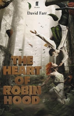 The The Heart of Robin Hood by David Farr