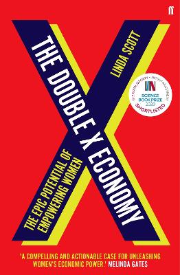 The Double X Economy: The Epic Potential of Empowering Women | A GUARDIAN SCIENCE BOOK OF THE YEAR by Professor Linda Scott