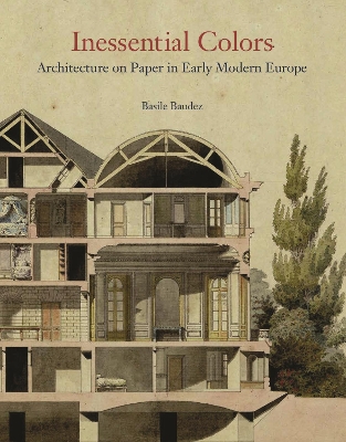 Inessential Colors: Architecture on Paper in Early Modern Europe book