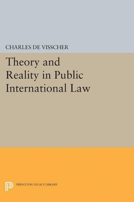 Theory and Reality in Public International Law by Charles De Visscher