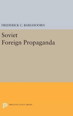 Soviet Foreign Propaganda by Frederich Barghoorn