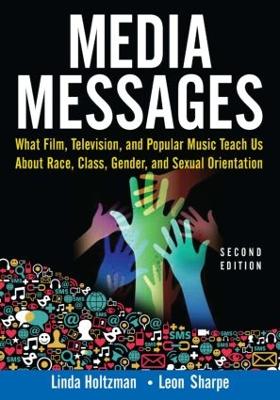 Media Messages: What Film, Television, and Popular Music Teach Us About Race, Class, Gender, and Sexual Orientation book