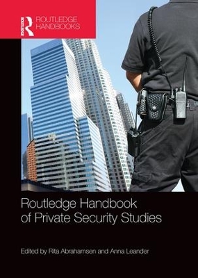 Routledge Handbook of Private Security Studies by Rita Abrahamsen