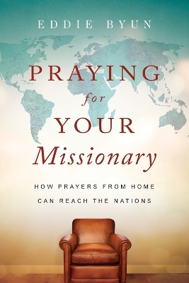 Praying for Your Missionary – How Prayers from Home Can Reach the Nations book