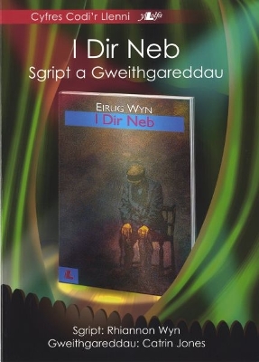 Cyfres Codi'r Llenni - I Dir Neb: Sgript a Gweithgareddau book