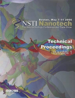 Technical Proceedings of the 2006 NSTI Nanotechnology Conference and Trade Show, Volume 1 book