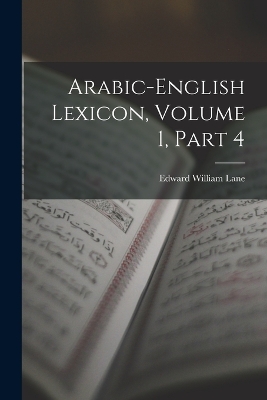 Arabic-English Lexicon, Volume 1, part 4 by Edward William Lane