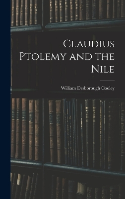 Claudius Ptolemy and the Nile by William Desborough Cooley