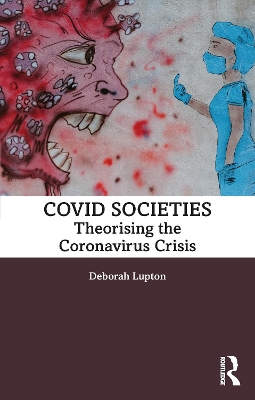 COVID Societies: Theorising the Coronavirus Crisis by Deborah Lupton