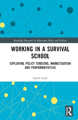 Working in a Survival School: Exploring Policy Tensions, Marketisation and Performativities by Lee Del Col