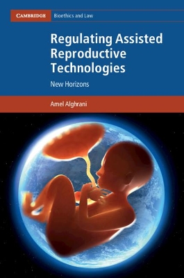 Regulating Assisted Reproductive Technologies: New Horizons book