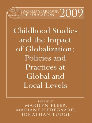 World Yearbook of Education 2009: Childhood Studies and the Impact of Globalization: Policies and Practices at Global and Local Levels book