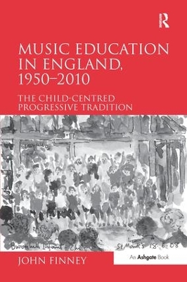 Music Education in England, 1950 2010 by John Finney