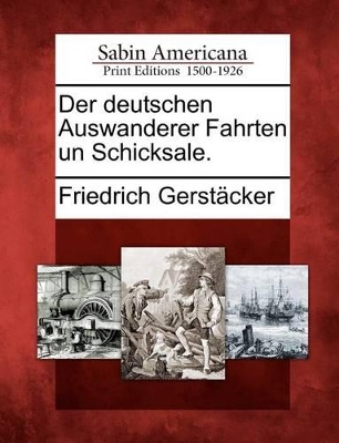 Der Deutschen Auswanderer Fahrten Un Schicksale. book