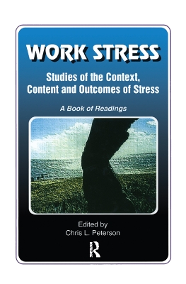 Work Stress: Studies of the Context, Content and Outcomes of Stress: A Book of Readings by Chris Peterson