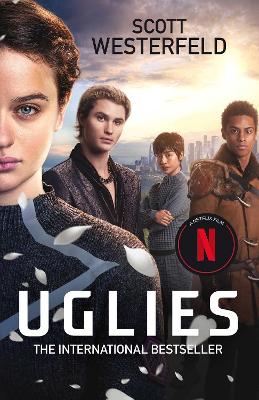 Uglies: NOW A NO.1 FILM ON NETFLIX by Scott Westerfeld