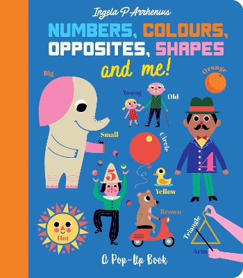 Numbers, Colours, Opposites, Shapes and Me!: A Pop-Up Book book